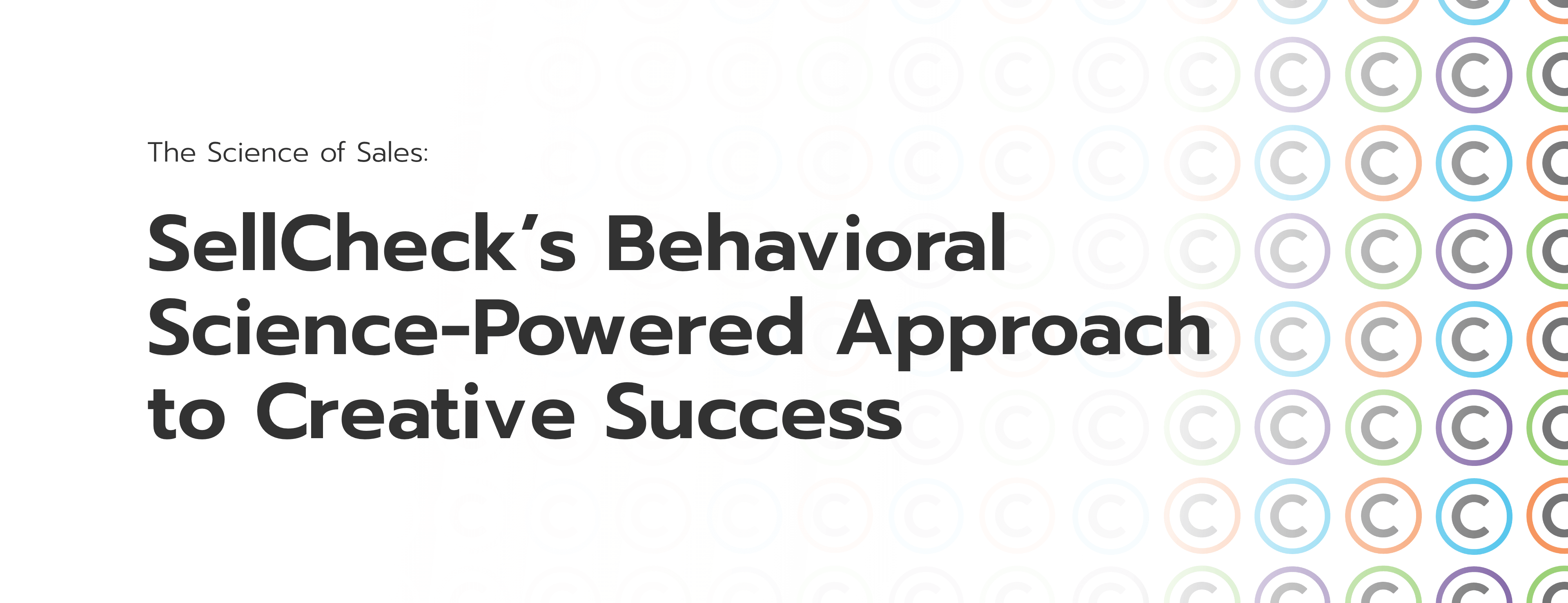SellCheck’s Behavioral The Science of Sales Science-Powered Approach to Creative Success