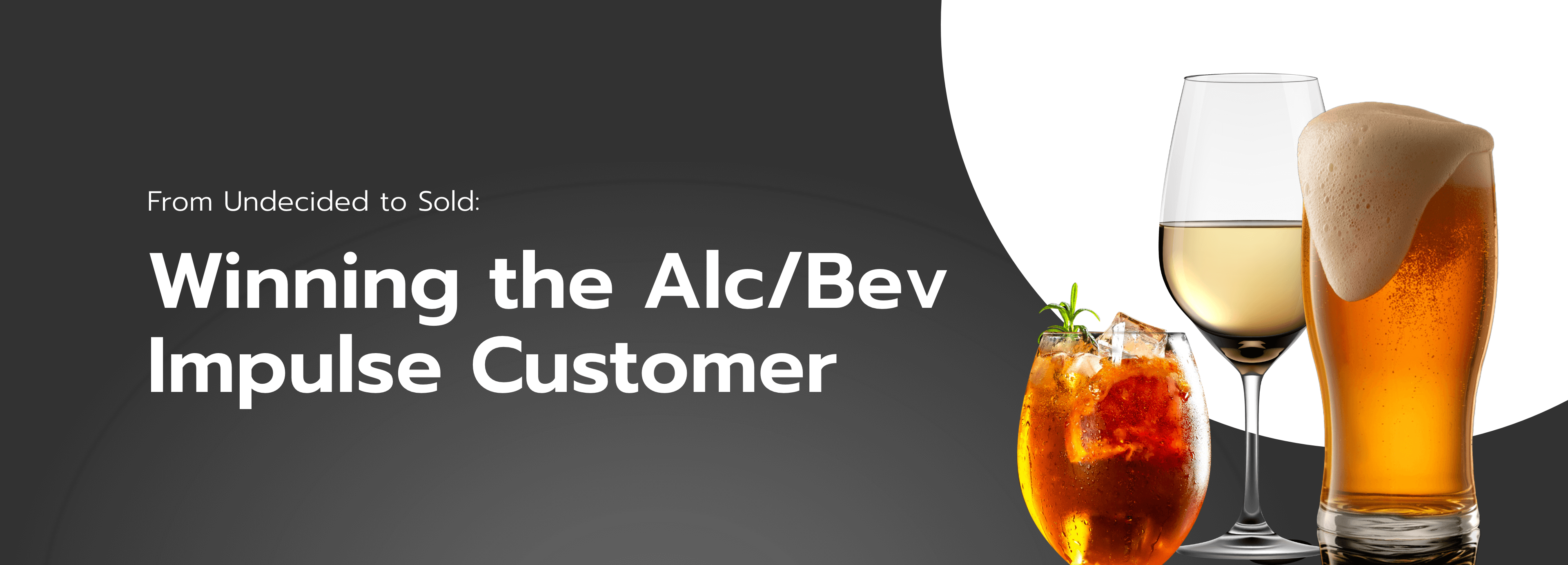 From Undecided to Sold: Winning the Alc/Bev Impulse Customer